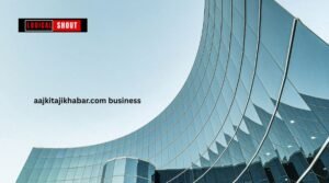 Aajkitajikhabar.com Business