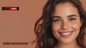 Malia Manocherian